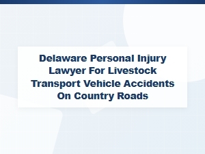 Delaware Livestock Transport Accident Lawyer