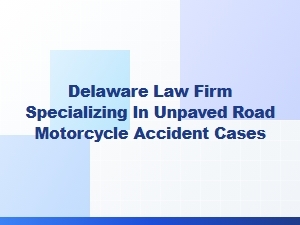 Delaware Motorcycle Accident Lawyers for Unpaved Roads
